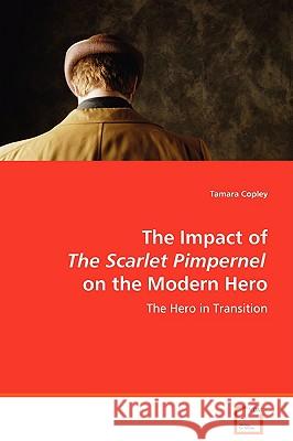 The Impact of The Scarlet Pimpernel on the Modern Hero Copley, Tamara 9783639073805 VDM Verlag - książka
