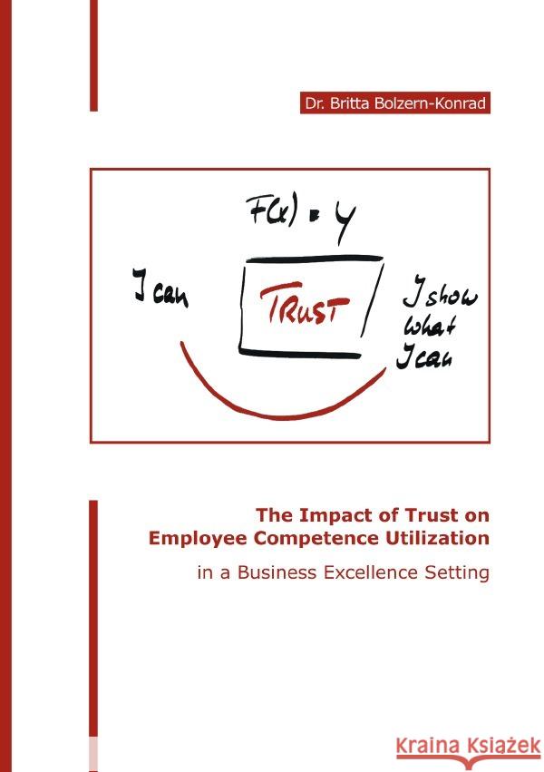 The Impact of Trust on Employee Competence Utilization in a Business Excellence Setting Bolzern-Konrad, Britta 9783754952016 epubli - książka