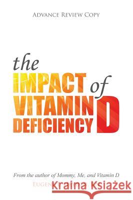 The Impact of Vitamin D Deficiency Eugene L. Heyde 9780982827611 Impact Health Publishing - książka