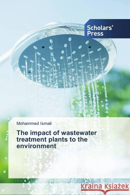 The impact of wastewater treatment plants to the environment Ismail, Mohammed 9786202310352 Scholar's Press - książka