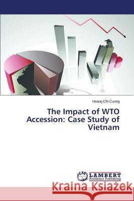 The Impact of Wto Accession: Case Study of Vietnam Cuong Hoang Chi 9783659539770 LAP Lambert Academic Publishing - książka