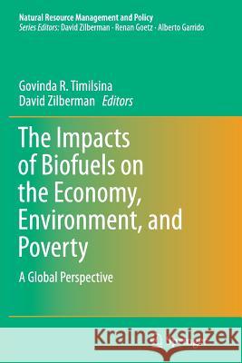 The Impacts of Biofuels on the Economy, Environment, and Poverty: A Global Perspective Timilsina, Govinda R. 9781493955176 Springer - książka