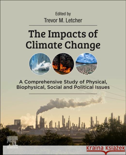 The Impacts of Climate Change: A Comprehensive Study of Physical, Biophysical, Social, and Political Issues Letcher, Trevor M. 9780128223734 Elsevier - książka