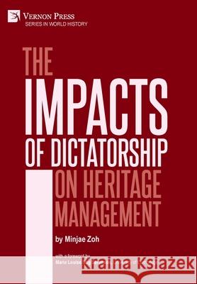 The Impacts of Dictatorship on Heritage Management Minjae Zoh   9781622739684 Vernon Press - książka