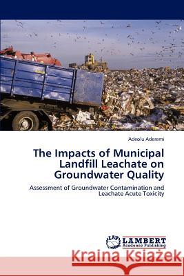 The Impacts of Municipal Landfill Leachate on Groundwater Quality Adeolu Aderemi 9783659136559 LAP Lambert Academic Publishing - książka