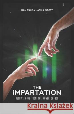 The Impartation: Receive more from God Duke, Dan 9798732987133 Independently published - książka