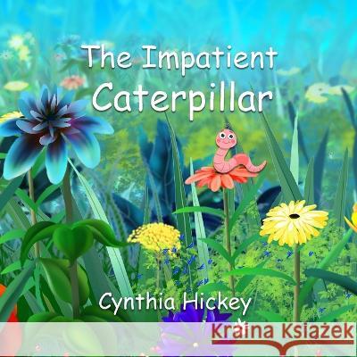 The Impatient Caterpillar Cynthia Hickey   9781959788553 Winged Publications - książka