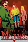 The Impatient Messiah Harold N. Moody 9780595262793 Writers Club Press
