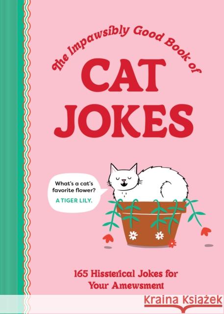 The Impawsibly Good Book of Cat Jokes: 165 Hissterical Jokes for Your Amewsment Thomas Nowak 9781797232522 Chronicle Books - książka