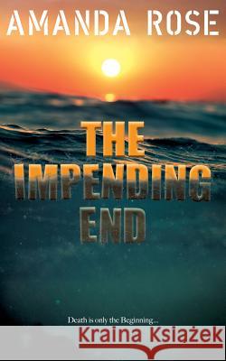 The Impending End Amanda Rose 9781726623537 Independently Published - książka