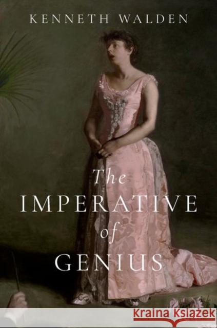 The Imperative of Genius Kenneth (Associate Professor of Philosophy, Associate Professor of Philosophy, Dartmouth College) Walden 9780197810897 Oxford University Press Inc - książka