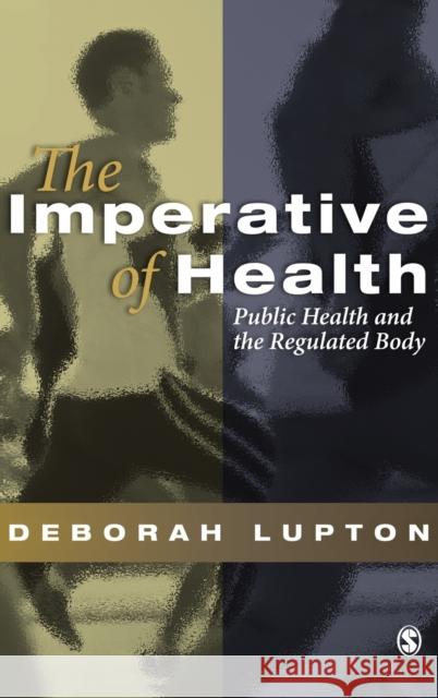 The Imperative of Health: Public Health and the Regulated Body Lupton, Deborah 9780803979352 SAGE PUBLICATIONS LTD - książka
