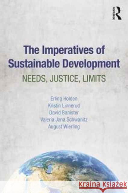 The Imperatives of Sustainable Development: Needs, Justice, Limits Erling Holden Kristin Linnerud David Banister 9781138714267 Taylor & Francis Ltd - książka