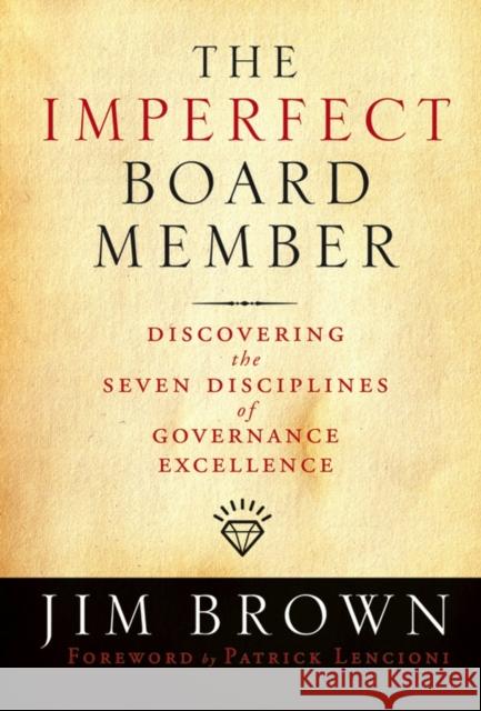 The Imperfect Board Member: Discovering the Seven Disciplines of Governance Excellence Jim Brown 9780787986100 Jossey-Bass - książka
