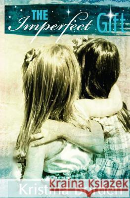 The Imperfect Gift Kristina Borden 9781519320643 Createspace Independent Publishing Platform - książka