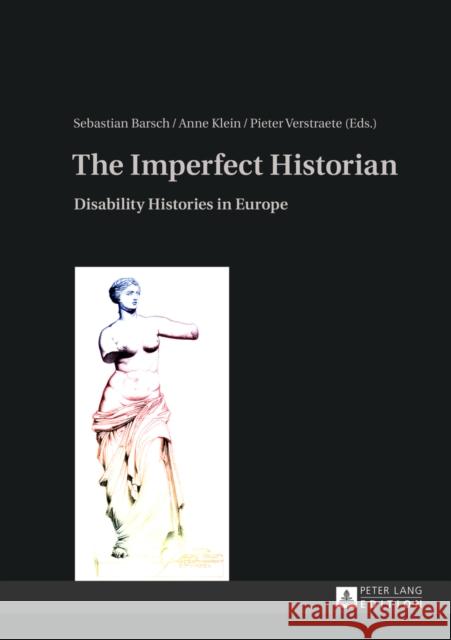 The Imperfect Historian: Disability Histories in Europe Barsch, Sebastian 9783631636596 Peter Lang GmbH - książka