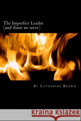 The Imperfect Leader Mrs Catherine Margaret Brown 9781909805385 Transparent Publishing Company - książka