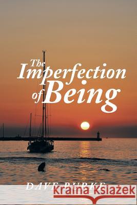 The Imperfection of Being Dave Burke 9781496992017 Authorhouse - książka
