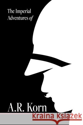 The Imperial Adventures of A.R. Korn. Seth Acerni 9781665553315 Authorhouse - książka