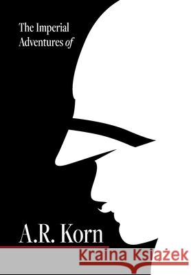 The Imperial Adventures of A.R. Korn. Seth Acerni 9781665553322 Authorhouse - książka