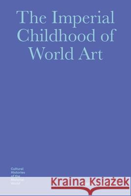 The Imperial Childhood of World Art Matthew Vollgraff 9781941792445 Bard Graduate Center, Exhibitions Department - książka