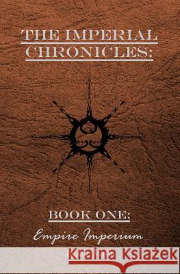The Imperial Chronicles: Book One: Empire Imperium Rocky L. Jordan 9781515357643 Createspace - książka