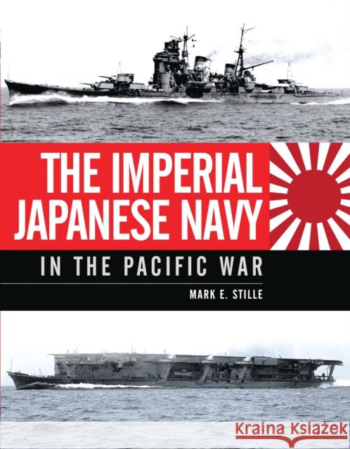 The Imperial Japanese Navy in the Pacific War Mark Stille (Author) 9781472801463 Bloomsbury Publishing PLC - książka