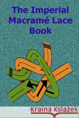 The Imperial Macramé Lace Book Brothers, Barbour 9781516997213 Createspace - książka