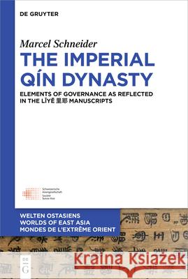 The Imperial Q?n Dynasty: Elements of Governance as Reflected in the Lǐyē 里耶 Manuscripts Marcel Schneider 9783110791839 de Gruyter - książka