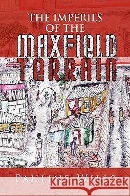 The Imperils of the Maxfield Terrain Pauline Wills 9781436318914 Xlibris Corporation - książka