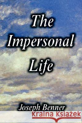 The Impersonal Life [Hardcover Edition] Joseph Benner 9781599865959 Filiquarian Publishing, LLC. - książka