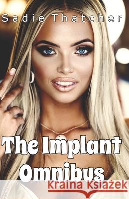 The Implant Omnibus Thatcher Sadie Thatcher 9798525734029 Independently published - książka