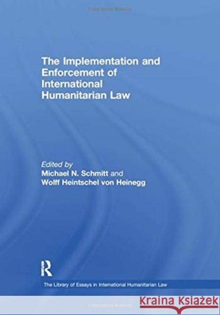 The Implementation and Enforcement of International Humanitarian Law Schmitt, Michael N. 9781138378650 TAYLOR & FRANCIS - książka