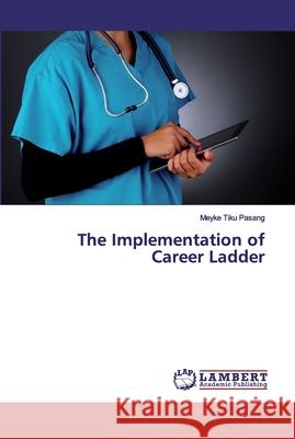 The Implementation of Career Ladder Tiku Pasang, Meyke 9786139974504 LAP Lambert Academic Publishing - książka