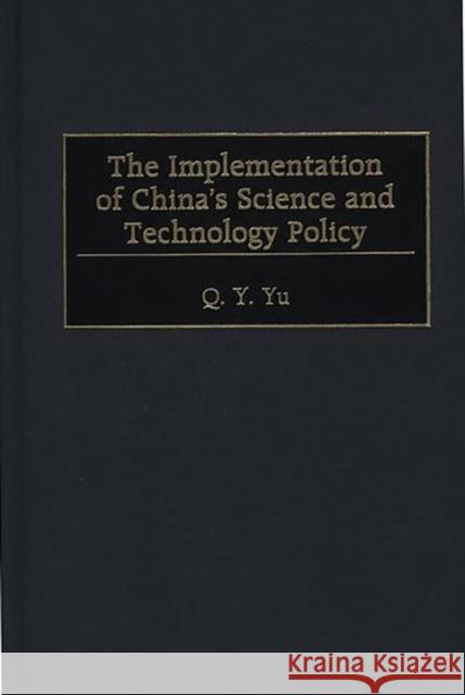 The Implementation of China's Science and Technology Policy Q. Y. Yu Edward E. David 9781567203325 Quorum Books - książka