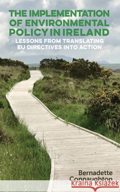 The implementation of environmental policy in Ireland: Lessons from translating EU directives into action Connaughton, Bernadette 9780719088872 Manchester University Press - książka