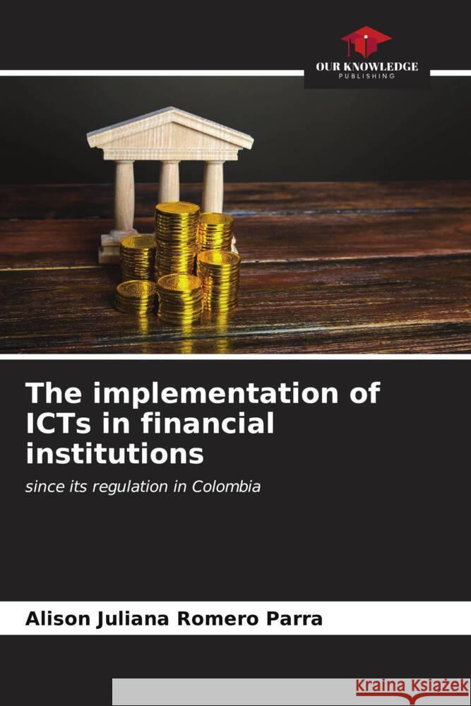 The implementation of ICTs in financial institutions Alison Juliana Romer 9786206593973 Our Knowledge Publishing - książka