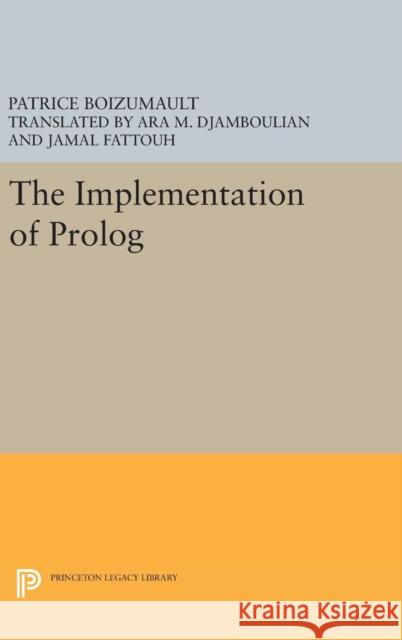 The Implementation of PROLOG Patrice Boizumault Ara M. Djamboulian Jamal Fattouh 9780691637709 Princeton University Press - książka
