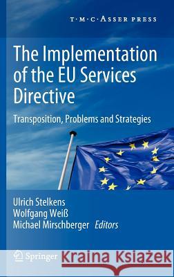 The Implementation of the Eu Services Directive: Transposition, Problems and Strategies Stelkens, Ulrich 9789067048392 T.M.C. Asser Press - książka
