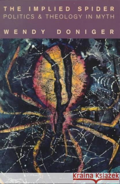 The Implied Spider: Politics and Theology in Myth Doniger, Wendy 9780231111713 Columbia University Press - książka