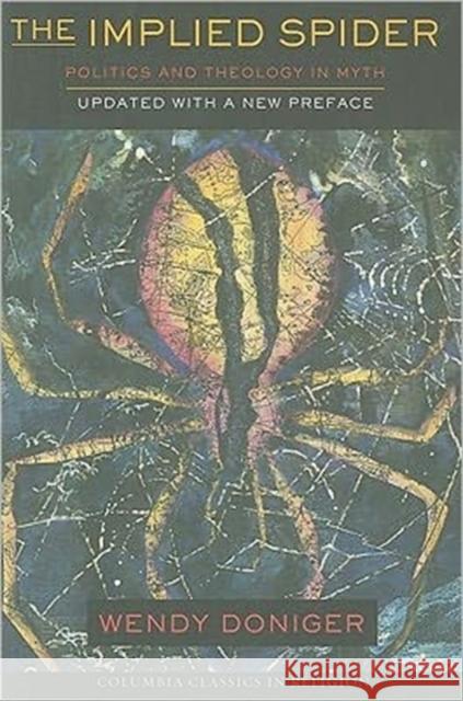 The Implied Spider: Politics and Theology in Myth Doniger, Wendy 9780231156424  - książka