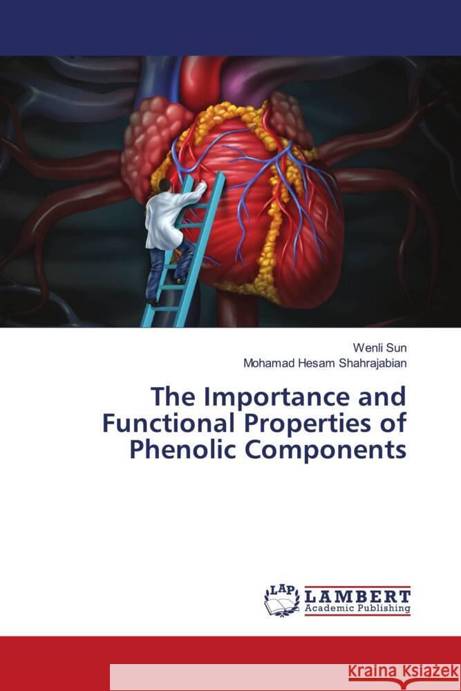 The Importance and Functional Properties of Phenolic Components Sun, Wenli, Shahrajabian, Mohamad Hesam 9786206844709 LAP Lambert Academic Publishing - książka