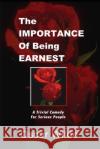 The Importance Of Being Earnest Freeman, Leroy 9781477592496 Createspace