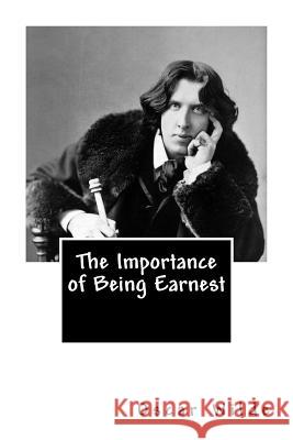 The Importance of Being Earnest Oscar Wilde 9781484104613 Createspace - książka