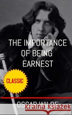 The Importance of Being Earnest Oscar Wilde 9781544218717 Createspace Independent Publishing Platform - książka