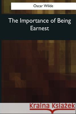 The Importance of Being Earnest Oscar Wilde 9781545060247 Createspace Independent Publishing Platform - książka