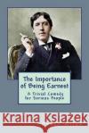 The Importance of Being Earnest Oscar Wilde 9781717020505 Createspace Independent Publishing Platform