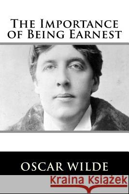 The Importance of Being Earnest Oscar Wilde 9781727376227 Createspace Independent Publishing Platform - książka