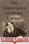 The Importance of Being Earnest Oscar Wilde 9781945644405 Value Classic Reprints