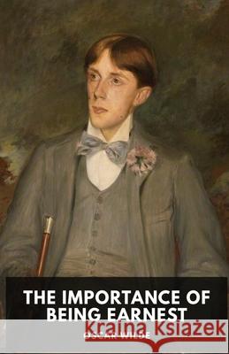 The Importance of Being Earnest: A play by Oscar Wilde (unabridged edition) Oscar Wilde 9782491251130 Les Prairies Numeriques - książka